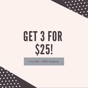 3/$25 or 6/$50+FREE SHIPPING
